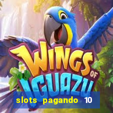 slots pagando 10 no cadastro